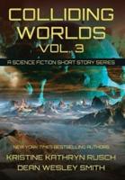 Colliding Worlds, Vol. 3: A Science Fiction Short Story Series