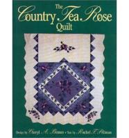 The Country Tea Rose Quilt