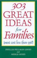 303 Great Ideas for Families (Most Cost Less Than 99 [Cents]!)
