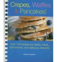 Crepes, Waffles, Pancakes!