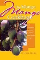 The Mongo Mango Book and Everything You Ever Wanted to Know About Mangoes