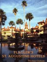 Flagler's St. Augustine Hotels: The Ponce de Leon, the Alcazar, and the Casa Monica