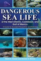 Dangerous Sea Life of the West Atlantic, Caribbean, and Gulf of Mexico
