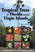Tropical Trees of Florida and the Virgin Islands: A Guide to Identification, Characteristics and Uses