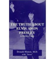 The Truth About Elvis Aron Presley