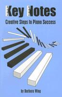 Key Notes: Creative Steps to Piano Success