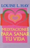 Meditaciones Para Sanar Tu Vida