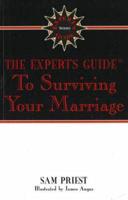 Expert's Guide to Surviving Your Marriage