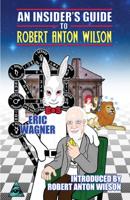 Insider's Guide to Robert Anton Wilson