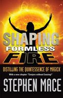Shaping Formless Fire