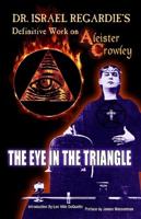 Dr. Israel Regardie's Definitive Work on Aleister Crowley