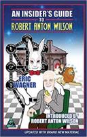 An Insider's Guide to Robert Anton Wilson