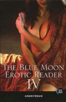 The Blue Moon Erotic Reader IV