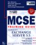 MCSE Training Guide. Microsoft Exchange Server 5.5