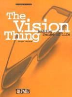 The Vision Thing: Making Sense of Life