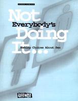 Not Everybody&#39;s Doing It...: Making Choices about Sex