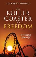 The Roller Coaster to Freedom: It's Time to Wake Up!
