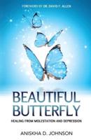 Beautiful Butterfly: Healing from Molestation and Depression