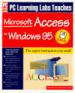 PC Learning Labs Teaches Microsoft Access for Windows 95