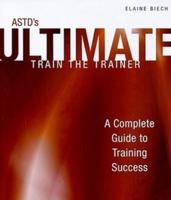 ASTD's Ultimate Train-the-Trainer