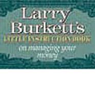 Larry Burketts Little Instruction Book on Managing Your Money