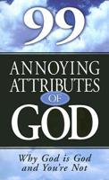 99 Annoying Attributes of God