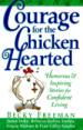 Courage for the Chicken Hearted