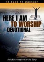 Here I Am to Worship Devotional