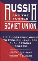 Russia and the Former Soviet Union: A Bibliographic Guide to English Language Publications, 1986-1991