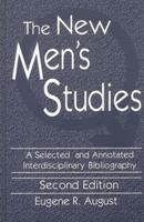 The New Men's Studies: A Selected and Annotated Interdisciplinary Bibliography