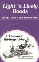 Light 'n Lively Reads for ESL, Adult, and Teen Readers: A Thematic Bibliography