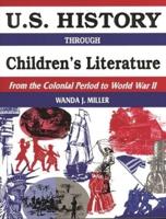 U.S. History Through Children's Literature: From the Colonial Period to World War II