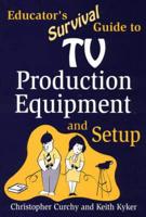 Educator's Survival Guide to TV Production Equipment and Setup