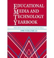 Educational Media and Technology Yearbook. Vol. 23 1998
