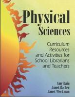 Physical Sciences: Curriculum Resources and Activities for School Librarians and Teachers