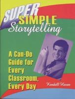 Super Simple Storytelling: A Can-Do Guide for Every Classroom, Every Day