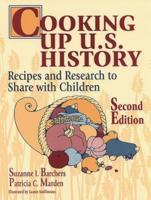 Cooking Up U.S. History: Recipes and Research to Share with Children Second Edition
