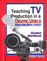 Teaching TV Production in a Digital World. Student Workbook