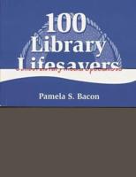 100 Library Lifesavers: A Survival Guide for School Library Media Specialists