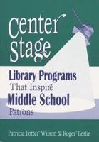 Center Stage: Library Programs That Inspire Middle School Patrons
