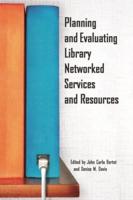 Planning and Evaluating Library Networked Services and Resources