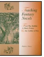 Teaching Fantasy Novels: From The Hobbit to Harry Potter and the Goblet of Fire