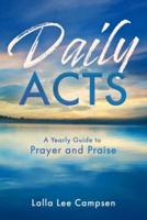 Daily Acts: A Yearly Guide to Prayer and Praise