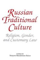 Russian Traditional Culture: Religion, Gender and Customary Law