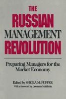 The Russian Management Revolution: Preparing Managers for a Market Economy