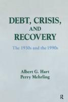 Debt, Crisis and Recovery: The 1930's and the 1990's: The 1930's and the 1990's