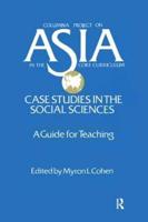 Asia: Case Studies in the Social Sciences - A Guide for Teaching: Case Studies in the Social Sciences - A Guide for Teaching