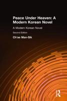 Peace Under Heaven: A Modern Korean Novel: A Modern Korean Novel