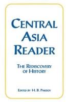 Central Asia Reader: The Rediscovery of History: The Rediscovery of History
