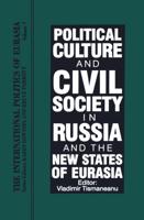 Political Culture and Civil Society in Russia and the New States of Eurasia